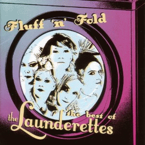 The Launderettes : Fluff 'N' Fold: The Best of the Launderettes